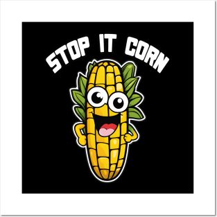 Stop It Corn Posters and Art